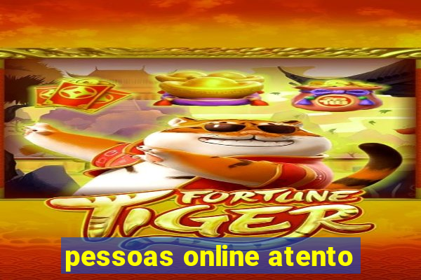 pessoas online atento